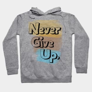 Never give up Hoodie